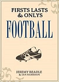 Firsts, Lasts & Onlys Football (Hardcover)