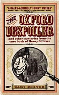 Oxford Despoiler and Other Mysteries from the Case Book of Henry St Liver (Hardcover)