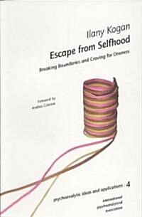 Escape from Selfhood : Breaking Boundaries and Craving for Oneness (Paperback)