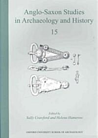 Anglo-Saxon Studies in Archaeology and History 15 (Paperback)