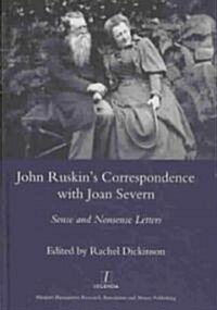 John Ruskins Correspondence with Joan Severn : Sense and Nonsense Letters (Hardcover)