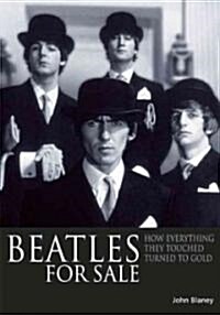 Beatles for Sale: How Everything They Touched Turned to Gold (Paperback)