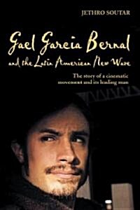 Gael Garcia Bernal and the Latin American New Wave (Hardcover)