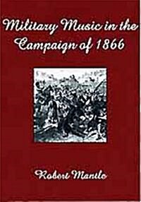 Military Music in the Campaign of 1866 (Paperback)