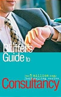 The Bluffers Guide to Consultancy (Paperback, New)