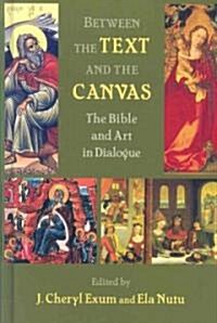 Between the Text and the Canvas: The Bible and Art in Dialogue (Hardcover)