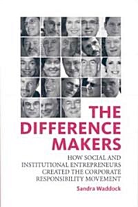 The Difference Makers : How Social and Institutional Entrepreneurs Created the Corporate Responsibility Movement (Paperback)