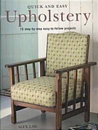 Quick and Easy Upholstery: 15 Step-By-Step Easy-To-Follow Projects (Paperback)