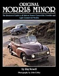 Original Morris Minor : The Restorers Guide to All Saloon, Tourer, Convertible, Traveller and Light Commercial Models (Hardcover)