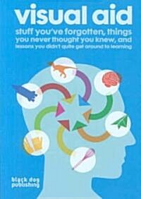 [중고] Visual Aid: Stuff You‘ve Forgotten, Things You Never Thought You Knew and Lessons You Didn‘t Get Around to Learning (Paperback)