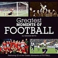 Greatest Moments of Football (Hardcover)