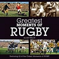 Greatest Moments of Rugby (Hardcover)