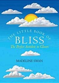 The Little Book of Bliss: The Perfect Antidote to Gloom (Paperback)