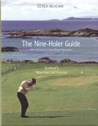 The Nine-Holer Guide: Scotlands Nine-Hole Golf Courses (Paperback)
