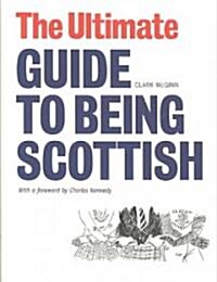 The Ultimate Guide to Being Scottish: Put Your First Foot Forward (Paperback, 2, Revised)