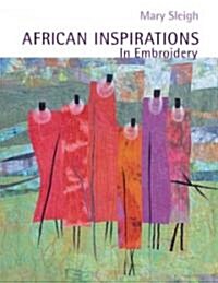 African Inspirations in Embroidery (Paperback)