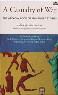 A Casualty of War : The Arcadia Book of Gay Short Stories (Paperback)