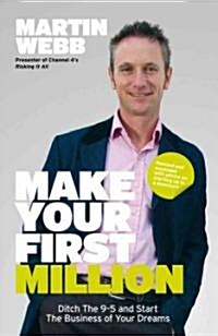 Make Your First Million : Ditch the 9-5 and Start the Business of Your Dreams (Paperback, 2nd Edition)