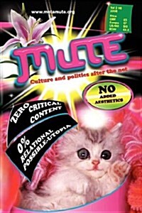 Mute Magazine : Culture and Politics After the Net (Paperback)