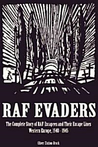 RAF Evaders : The Complete Story of RAF Escapees and Their Escape Lines, Western Europe, 1940-1945 (Hardcover)