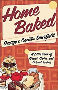 Home Baked : A Little Book of Bread, Cake and Biscuit Recipes (Hardcover)