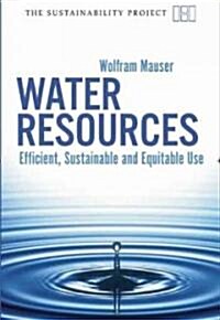 Water Resources : Efficient, Sustainable and Equitable Use (Paperback)