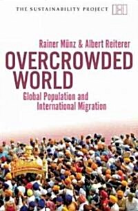 Overcrowded World : Global Population and International Migration (Paperback)