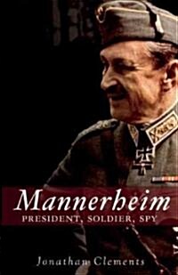 Mannerheim : President, Soldier, Spy (Hardcover)