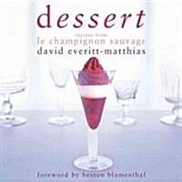 Dessert : Dessert Recipes from Le Champignon Sauvage (Hardcover)