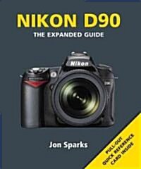 Nikon D90 : The Expanded Guide (Paperback)