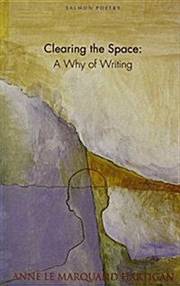Clearing the Space: A Why of Writing (Paperback)