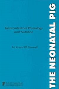 The Neonatal Pig: Gastrointestinal Physiology and Nutrition (Hardcover)