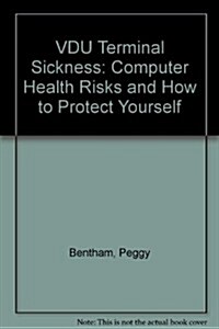 Vdu Terminal Sickness: Computer Health Risks and How to Protect Yourself and Comply with the Dse Directive and Latest International Safety St (Paperback, 2)