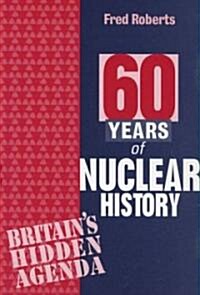 Sixty Years of Nuclear History (Paperback)