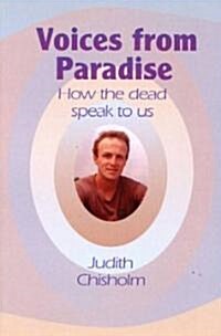 Voices from Paradise : How the Dead Speak to Us (Paperback)