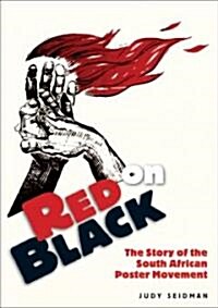 Red on Black: The Story of the South African Poster Movement (Paperback)