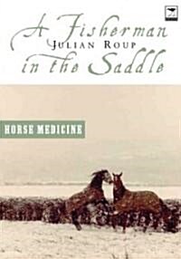 A Fisherman in the Saddle: Horse Medicine, Seawitched (Paperback)