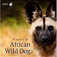 In Search of the African Wild Dog (Hardcover)