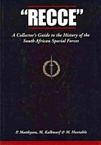 Recce: A Collectors Guide to the History of the South African Special Forces (Hardcover)