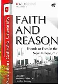 Faith and Reason: Friends or Foes in the New Millennium? (Paperback)