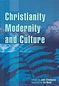 Christianity, Modernity and Culture: New Perspectives on New Zealand History (Paperback)