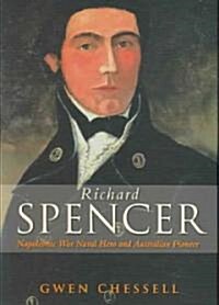 Richard Spencer: Napoleonic Naval Hero and Australian Pioneer (Hardcover)