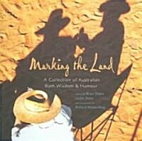 Marking the Land: A Collection of Australian Bush Wisdom and Humour (Hardcover)