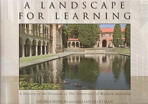 A Landscape for Learning: A History of the Grounds of the University of Western Australia (Hardcover)