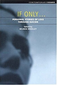 If Only...: Personal Stories of Loss Through Suicide (Paperback)