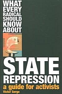 What Every Radical Should Know about State Repression: A Guide for Activists (Paperback)