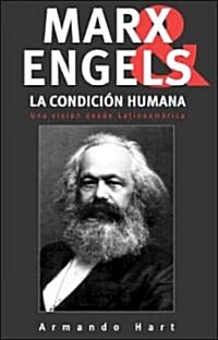 Marx, Engels Y La Condici? Humana: Una Vision Desde Latinoamerica (Paperback)