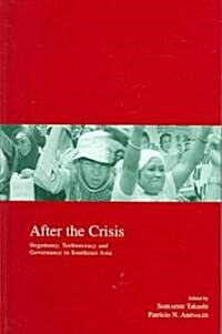 After the Crisis: Hegemony, Technocracy and Governance in Southeast Asia Volume 11 (Hardcover)