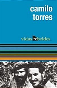 Camilo Torres: Vidas Rebeldes (Paperback)