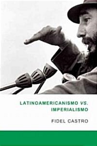 Latinoamericanismo Vs Imperialismo: Las Luchas Por La Segunda Independencia de America Latina (Paperback)